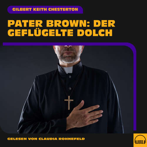 Hoerbuch Pater Brown: Der geflügelte Dolch - Gilbert Keith Chesterton - Claudia Rohnefeld