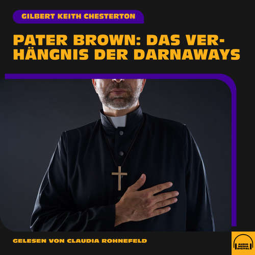 Hoerbuch Pater Brown: Das Verhängnis der Darnaways - Gilbert Keith Chesterton - Claudia Rohnefeld
