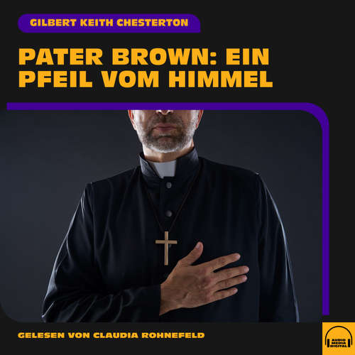 Hoerbuch Pater Brown: Ein Pfeil vom Himmel - Gilbert Keith Chesterton - Claudia Rohnefeld