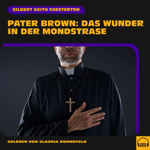 Hoerbuch Pater Brown: Das Wunder in der Mondstraße - Gilbert Keith Chesterton - Claudia Rohnefeld