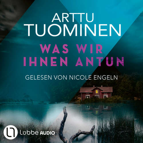 Hoerbuch Was wir ihnen antun - Arttu Tuominen - Nicole Engeln