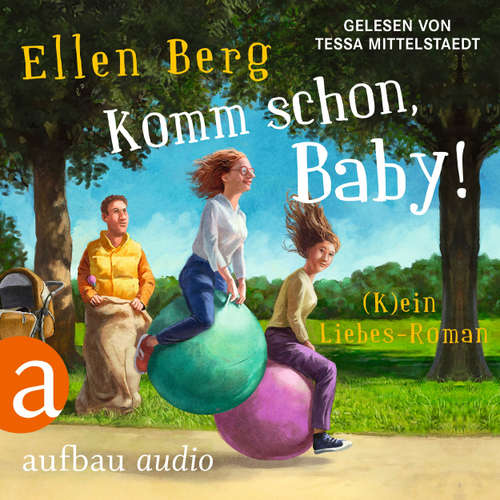 Hoerbuch Komm schon, Baby! - (K)ein Liebes-Roman (Gekürzt) - Ellen Berg - Tessa Mittelstaedt