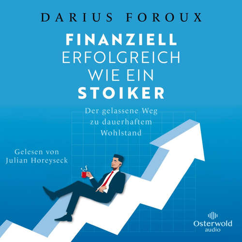Hoerbuch Finanziell erfolgreich wie ein Stoiker - Darius Foroux - Julian Horeyseck