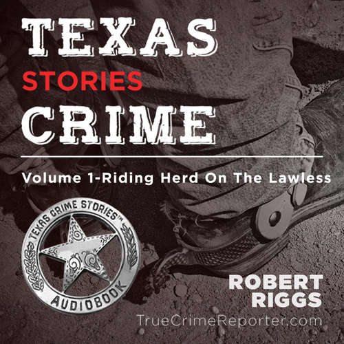 Audiobook Texas Crime Stories - Robert Riggs - Robert Riggs