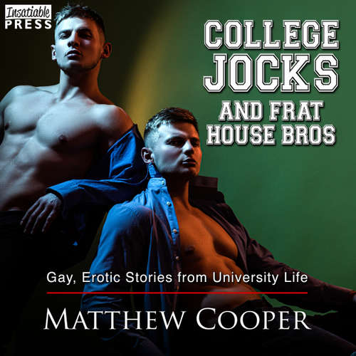 Audiobook College Jocks and Frat House Bros - Gay, Erotic Stories from University Life - Matthew Cooper - Gavin McAllister