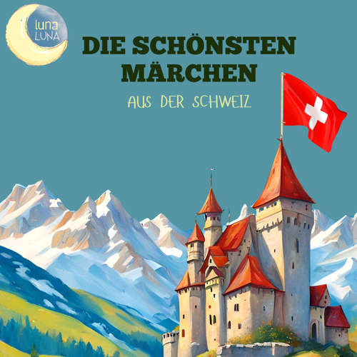 Hoerbuch Die schönsten Märchen aus der Schweiz - Otto Sutermeister - Jürgen Fritsche