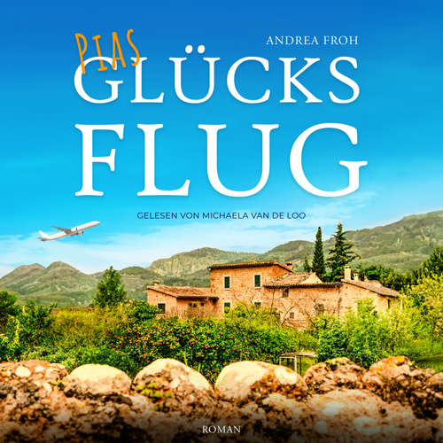 Hoerbuch Pias Glücksflug - Andrea Froh - Michaela van de Loo