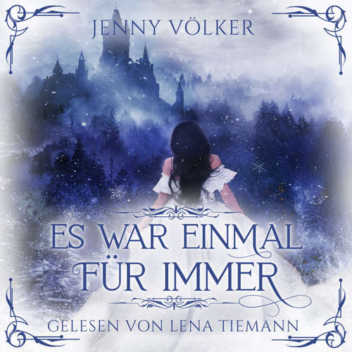 Hoerbuch Es war einmal für immer - Romantasy Märchen Hörbuch - Jenny Völker - Lena Tiemann