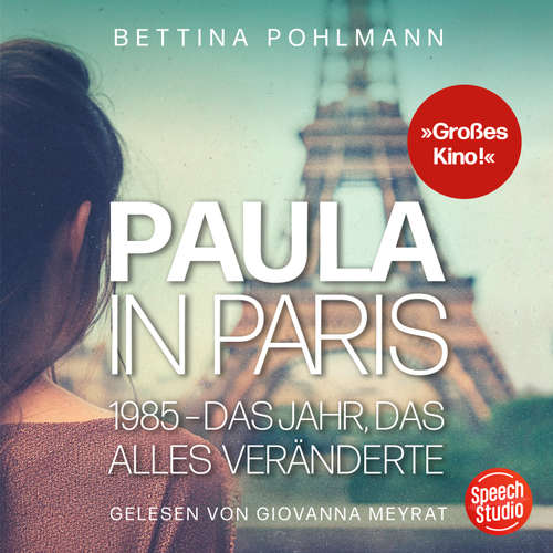 Hoerbuch Paula in Paris 1985 - Das Jahr, das alles veränderte - Bettina Pohlmann - Giovanna Meyrat