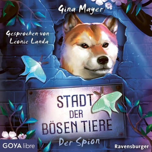 Hoerbuch Stadt der bösen Tiere. Der Spion [Band 3 (Ungekürzt)] - Gina Mayer - Leonie Landa