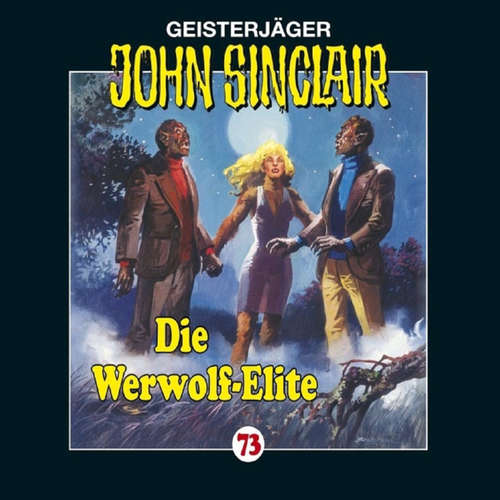 Hoerbuch John Sinclair, Folge 73: Die Werwolf-Elite - Jason Dark - Carsten Wilhelm Hoerbuch John Sinclair, Folge 73: Die Werwolf-Elite - Jason Dark - Carsten Wilhelm