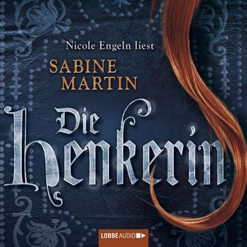 Hoerbuch Die Henkerin - Sabine Martin - Nicole Engeln Hoerbuch Die Henkerin - Sabine Martin - Nicole Engeln