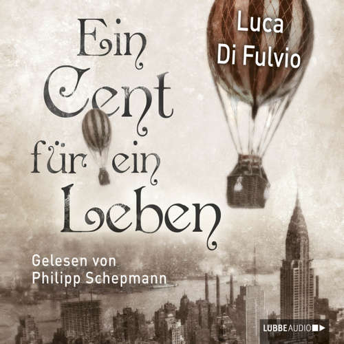 Hoerbuch Ein Cent für ein Leben - Luca Di Fulvio - Philipp Schepmann