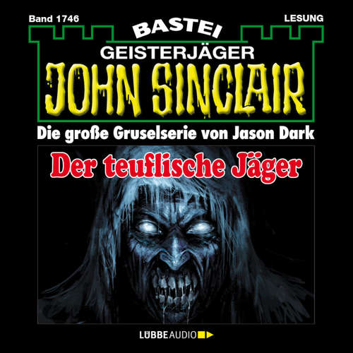 Hoerbuch John Sinclair, Band 1746: Der teuflische Jäger - Jason Dark - Carsten Wilhelm Hoerbuch John Sinclair, Band 1746: Der teuflische Jäger - Jason Dark - Carsten Wilhelm