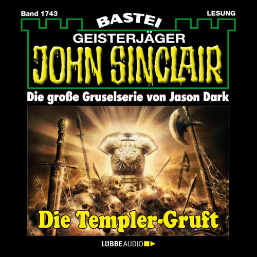 Hoerbuch John Sinclair, Band 1743: Die Templer-Gruft - Jason Dark - Carsten Wilhelm Hoerbuch John Sinclair, Band 1743: Die Templer-Gruft - Jason Dark - Carsten Wilhelm
