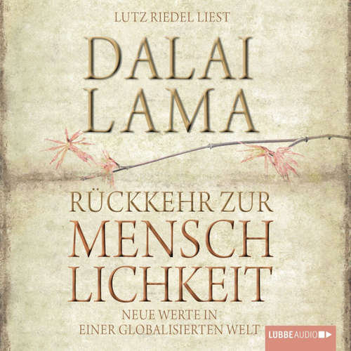 Hoerbuch Rückkehr zur Menschlichkeit - Neue Werte in einer globalisierten Welt - Dalai Lama - Lutz Riedel