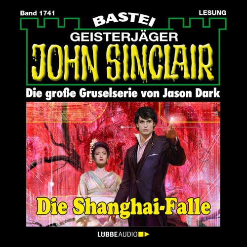 Hoerbuch John Sinclair, Band 1741: Die Shanghai-Falle - Jason Dark - Carsten Wilhelm Hoerbuch John Sinclair, Band 1741: Die Shanghai-Falle - Jason Dark - Carsten Wilhelm