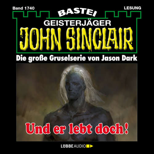 Hoerbuch John Sinclair, Band 1740: Und er lebt doch! - Jason Dark - Carsten Wilhelm Hoerbuch John Sinclair, Band 1740: Und er lebt doch! - Jason Dark - Carsten Wilhelm