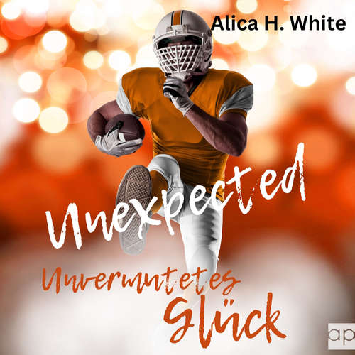 Hoerbuch Unexpected - Unvermutetes Glück - Alica H. White - Janica Schmeelk-Weigel