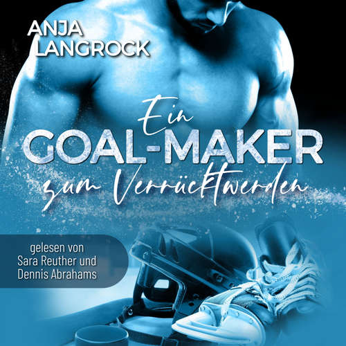 Hoerbuch Ein Goal-Maker zum Verrücktwerden - Anja Langrock - Sara Reuther