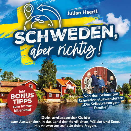 Hoerbuch Schweden, aber richtig!: Dein umfassender Guide zum Auswandern in das Land der Nordlichter, Wälder und Seen. Mit Antworten auf alle deine Fragen und Bonus-Tipps zum Immobilienkauf - Julian Haertl - Freerk Reeder