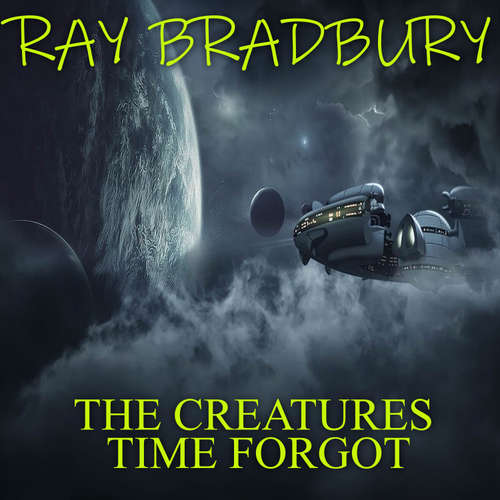 Audiobook The Creatures Time Forgot - Ray Bradbury - Mark Bowen