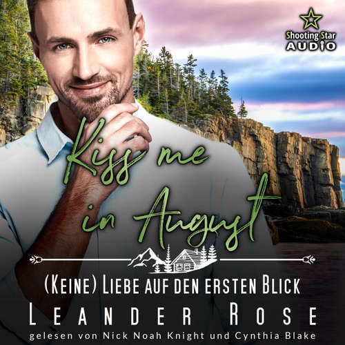 Hoerbuch Kiss me in August: (Keine) Liebe auf den ersten Blick - Kleinstadtliebe in Pinewood Bay, Band 8 (ungekürzt) - Leander Rose - Nick Noah Knight