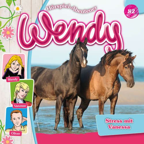 Hoerbuch Wendy, Folge 82: Stress mit Vanessa - Dirk Petrick - Ranja Helmy