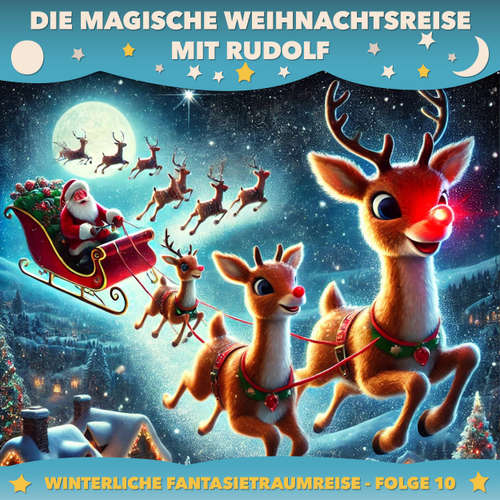 Hoerbuch Winterliche Fantasietraumreisen, Folge 10: Die magische Weihnachtsreise mit Rudolf - Claudia Schröder - Synthesized Voice - Female