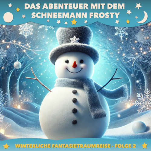Hoerbuch Winterliche Fantasietraumreisen, Folge 2: Das Abenteuer mit dem Schneemann Frosty - Claudia Schröder - Synthesized Voice - Female