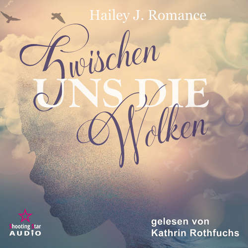 Hoerbuch Zwischen uns die Wolken - Hailey J. Romance - Kathrin Rothfuchs