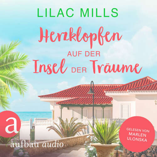 Hoerbuch Herzklopfen auf der Insel der Träume - Lilac Mills - Marlen Ulonska