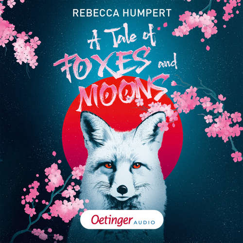 Hoerbuch A Tale of Foxes and Moons - Rebecca Humpert - Belinda Zettelmeier-Jürga