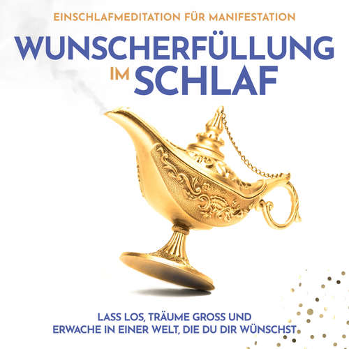 Hoerbuch Wunscherfüllung im Schlaf: Einschlafmeditation für Manifestation - Raphael Kempermann - Raphael Kempermann