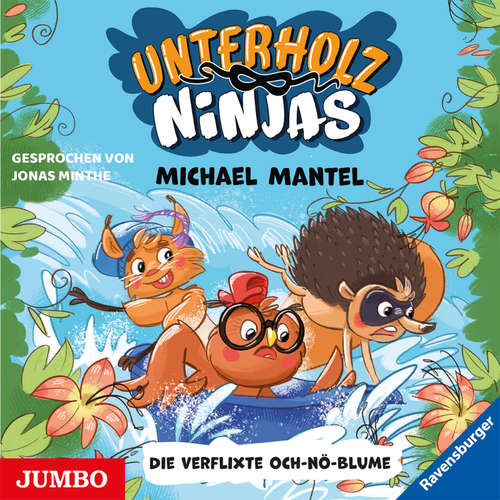 Hoerbuch Unterholz-Ninjas. Die verflixte Och-nö-Blume [Band 3] - Michael Mantel - Jonas Minthe