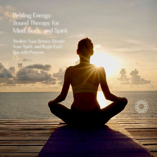 Audiobook Healing Energy: Sound Therapy for Mind, Body, and Spirit - Healing Energy - 8D Sound Therapy - Healing Energy - 8D Sound Therapy