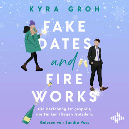 Hoerbuch Fake Dates and Fireworks - Kyra Groh - Sandra Voss