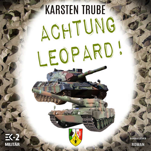 Hoerbuch Achtung Leopard!: Stabsunteroffizier Trube lässt die Leos von der Kette (Romanhafte Biographie) - Karsten Trube - Christopher Jahn
