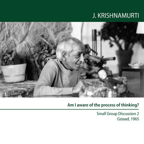Audiobook Am I aware of the process of thinking? - Jiddu Krishnamurti - Jiddu Krishnamurti