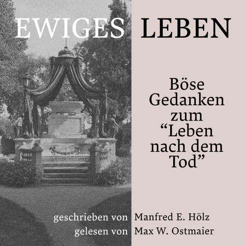 Hoerbuch Ewiges Leben - Manfred E. Hölz - Max W. Ostmaier
