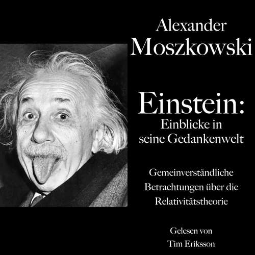 Hoerbuch Alexander Moszkowski: Einstein - Einblicke in seine Gedankenwelt - Alexander Moszkowski - Tim Eriksson