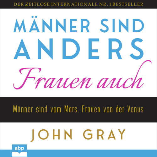 Hoerbuch Männer sind anders. Frauen auch - John Gray - Alexander Bolte