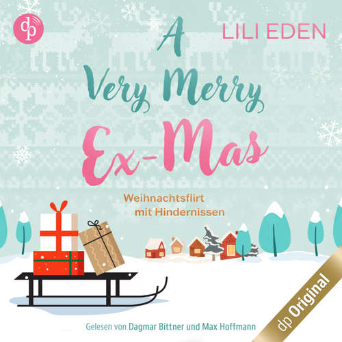 Hoerbuch A Very Merry Ex-Mas - Weihnachtsflirt mit Hindernissen - Lili Eden - Dagmar Bittner