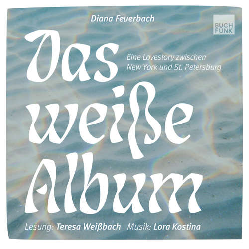 Hoerbuch Das weiße Album - Diana Feuerbach - Teresa Weißbach