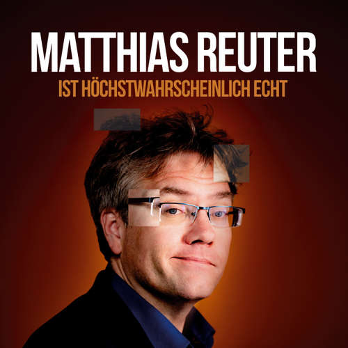 Hoerbuch Ist höchstwahrscheinlich echt?! - Matthias Reuter - Matthias Reuter