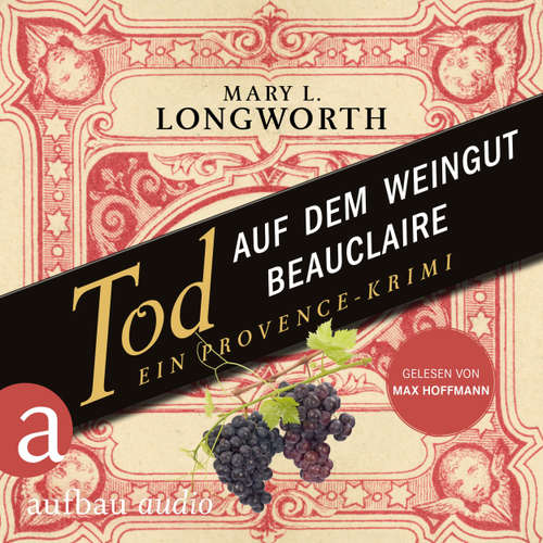 Hoerbuch Tod auf dem Weingut Beauclaire - Mary L. Longworth - Max Hoffmann