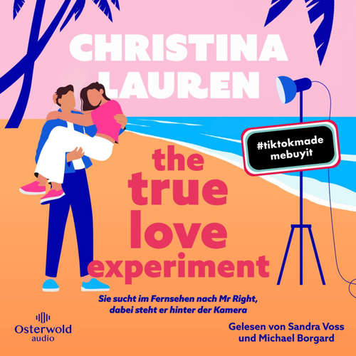 Hoerbuch The True Love Experiment – Sie sucht im Fernsehen nach Mr Right, dabei steht er hinter der Kamera - Christina Lauren - Sandra Voss