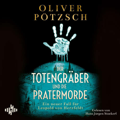 Hoerbuch Der Totengräber und die Pratermorde (Die Totengräber-Serie 4) - Oliver Pötzsch - Hans Jürgen Stockerl