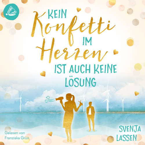 Hoerbuch Kein Konfetti im Herzen ist auch keine Lösung - Svenja Lassen - Franziska Grün