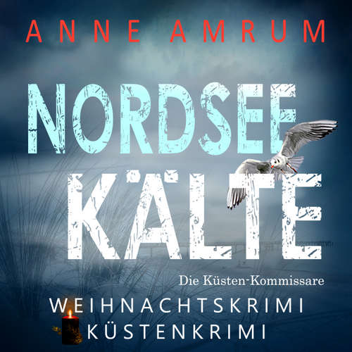 Hoerbuch Nordsee Kälte - Die Küsten-Kommissare (Die Nordsee-Kommissare 11) - Anne Amrum - Martin Wilbers